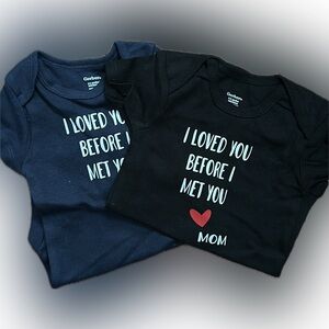 Two onesies: I loved you before I met you love mom